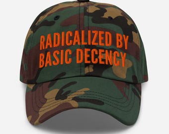 Radicalized By Basic Decency Camo Dad Hat
