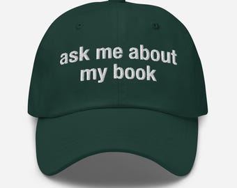Ask Me About My Bookish Hat – Author Gift, Indie Writer Merch, Self Published Author Dad Cap, Booktok Writer Embroidered Hat