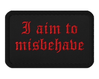 I Aim to Misbehave Embroidered Patch