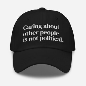 Caring About People Hat, Embroidered Cotton Twill Dad Hat
