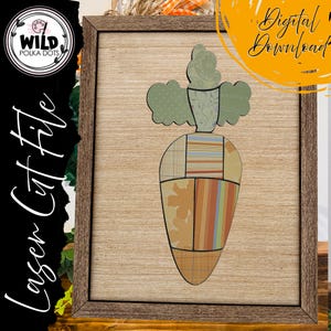 May include: A framed wooden sign featuring a patchwork carrot design. The carrot is composed of various fabric patterns in shades of orange, green, and brown. The sign includes the text "Laser Cut File" and "Digital Download".