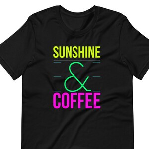 Unisex Sunshine and Coffee T-shirt // Coffee Graphic T-shirt for Women // Women&#39;s Gifts // Birthday Gifts // Coffee Shirt // Summer Shirt