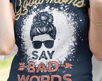 Camiseta "Las buenas mamás dicen palabrotas", Camiseta divertida sobre la vida de mamá, Camiseta de mamá con moño despeinado, Regalo sarcástico para la maternidad, Camiseta del Día de la Madre