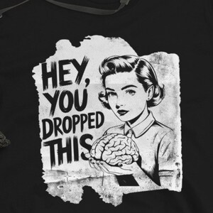 Sarcastic Dropped Brain T-Shirt: Intellectual Humor Graphic Tee