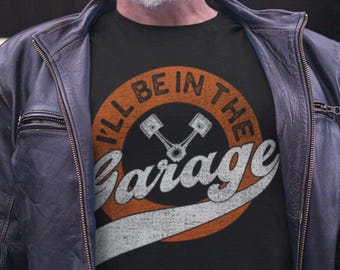 Camiseta "Estaré en el garaje" Camiseta divertida para mecánicos Camiseta para amantes de los coches Camiseta vintage para garaje Regalo para mecánico Regalo para papá DIY Vida en el garaje