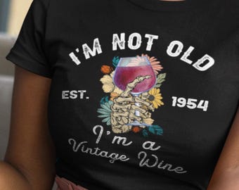I'm Not Old I'm a vintage wijnshirt, grappig ouder wordend verjaardagsshirt, shirt Est 1954, cadeau wijnliefhebber, shirt wijnmoeder, shirt wijnoma op maat