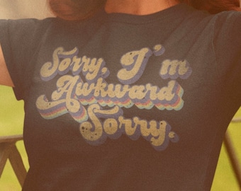 Sorry Im Awkward, Socially Awkward shirt, Im Awkward Shirt, Introvert Shirt, Sarcasm Quotes Tee, Humorous T Shirt, Gift For Introvert Women