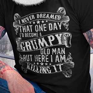 Camiseta divertida de viejo gruñón estilo vintage. Camiseta "Nunca imaginé que sería este viejo". Regalo para papá y abuelo.