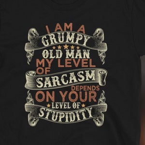 Mürrisches altes Mann Shirt, sarkastisches Opa Humor T-Shirt, lustiges Zitat des alten Kerls, Ruhestand Geschenk für Papa Opa, Vintage Typografie Tee