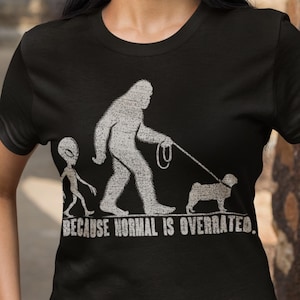 Because Normal Is Overrated T-Shirt, Bigfoot Pug Shirt, Sasquatch Dog Tee, Cute Pug Lover Gift, Cryptid Humor Graphic, Bigfoot Pug Gift