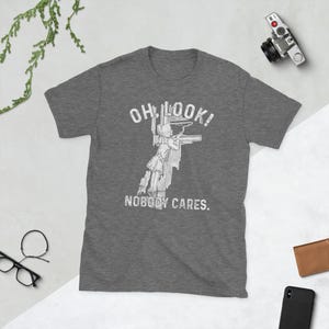 Oh Look Nobody Cares Shirt, Funny Sarcastic Vintage Tee, Dark Humor Shirt, Rude Humor Shirt, Retro Graphic Tee, Offensive Humor Tee image 5