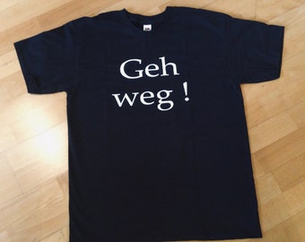 T-Shirt „Geh weg“