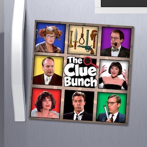May include: Square magnet featuring a collage of images from the movie "Clue." The magnet has nine squares, each with a character portrait or a weapon. The text "The Clue Bunch" is in the center.