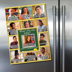 May include: A colorful magnet featuring a collage of images with text from the show "Abbott Elementary." The central image reads "What's the vibe today?" with other quotes like "It's giving... teacher energy" and "I'm just trying to keep things simple."