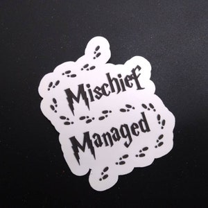 Mischief managed sticker, phone sticker, laptop sticker