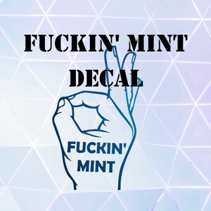 NSFW F*ckin&#39; Mint Decal | Permanent Vinyl | Car | Laptop | Container