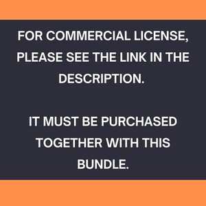 May include: Text on a dark gray background with white text that reads: "FOR COMMERCIAL LICENSE, PLEASE SEE THE LINK IN THE DESCRIPTION. IT MUST BE PURCHASED TOGETHER WITH THIS BUNDLE."