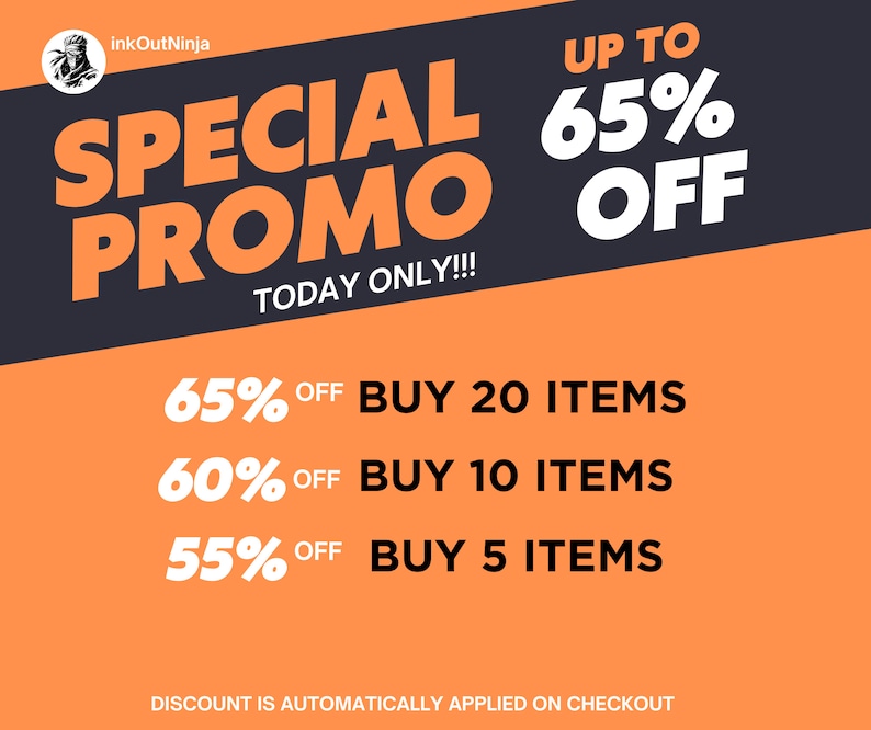May include: Orange and black graphic with the text "InkOutNinja" and "SPECIAL PROMO TODAY ONLY!!!"  The graphic also includes the text "UP TO 65% OFF" and a list of discounts: "65% OFF BUY 20 ITEMS", "60% OFF BUY 10 ITEMS", and "55% OFF BUY 5 ITEMS". The text "DISCOUNT IS AUTOMATICALLY APPLIED ON CHECKOUT" is at the bottom of the graphic.
