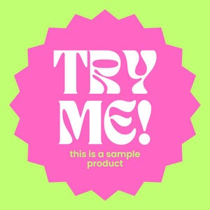 May include: Pink starburst-shaped sticker with white text that reads "TRY ME!" and "this is a sample product".