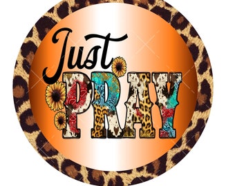 Just pray wreath sign, metal wreath sign, round wreath sign, signs for wreaths