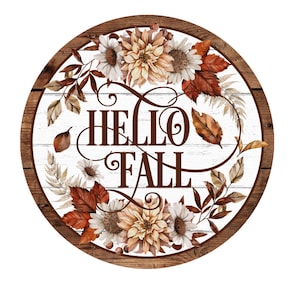 May include: Round wooden sign with a white background and brown wood frame. The sign features a floral wreath with fall leaves and the text "HELLO FALL" in brown lettering.