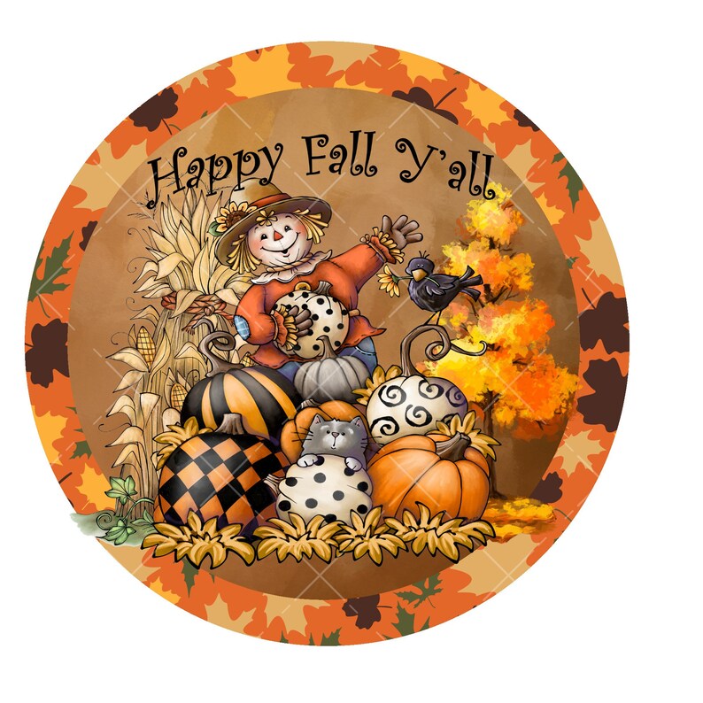 May include: A round, brown and orange fall-themed sign with a scarecrow holding a pumpkin, a black cat, and a bird. The sign says "Happy Fall Y'all".