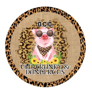 OCD Old Cranky & Dangerous piggy wreath sign, metal wreath sign, door decor, round wreath sign, lindys sign creations