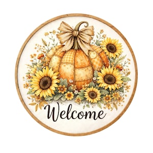 May include: Round wooden sign with a watercolor design featuring a pumpkin, sunflowers, and the word "Welcome". The pumpkin is orange with a patchwork pattern and a beige bow. Sunflowers and other flowers surround the pumpkin.