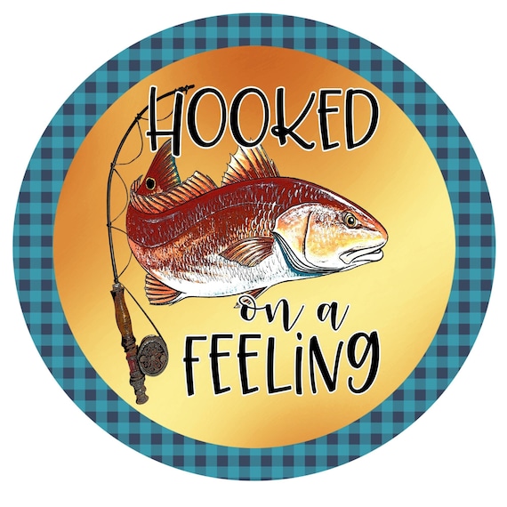 Hooked on a Feeling With Large Fish, Reel and Rod Sign, Wreath Sign, Gift  for Dad, Door Hanging, Metal Sign 