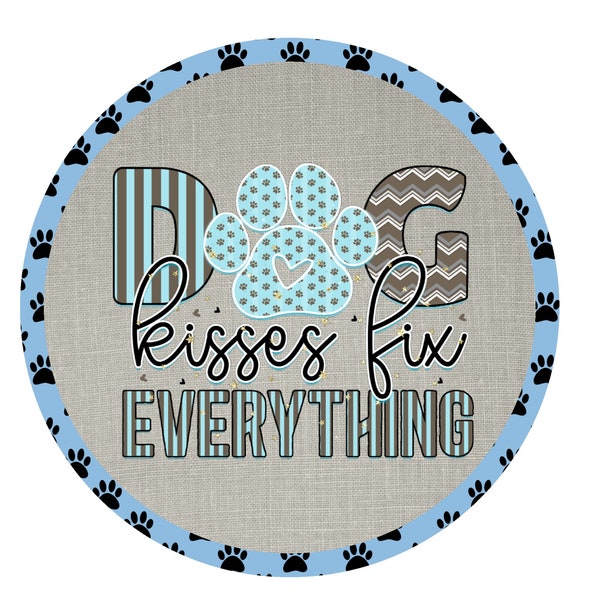 Dog kisses fix everything wreath sign, metal wreath sign, signs for wreaths, round wreath sign, Lindys sign creations