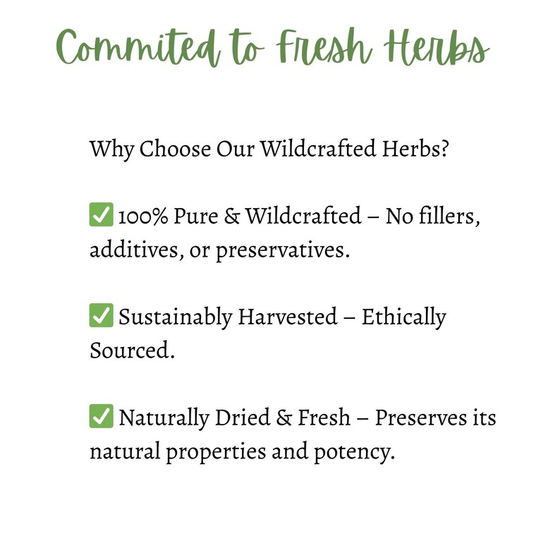 May include: A checklist of reasons to choose wildcrafted herbs. The list includes 100% pure and wildcrafted, sustainably harvested, and naturally dried and fresh.