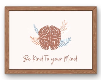Be kind to your mind print, brain poster, Growth mindset poster, therapy office decor, Counselor office decor, calming corner poster