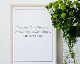 You are one decision away from a completely different life | You are one decision away from a completely different life Wall Poster