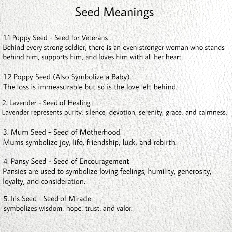 May include: A white background with black text listing the meanings of different seeds. The text includes the names of the seeds, such as poppy seed, lavender seed, mum seed, pansy seed, and iris seed. Each seed is associated with a meaning, such as "Seed for Veterans", "Seed of Healing", "Seed of Motherhood", "Seed of Encouragement", and "Seed of Miracle".