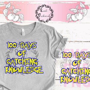 May include: A light gray t-shirt with the text "100 Days of Catching Knowledge" in yellow and blue. The design includes a leafy wreath and the words "Sweet Orchards" in a circular logo.