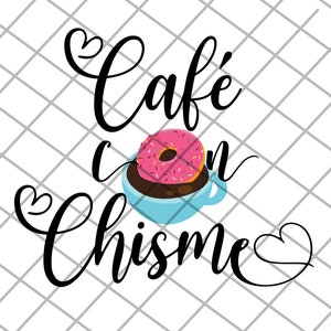 May include: A graphic design with the text "Cafe con Chisime" in black cursive font. A pink donut with sprinkles is on top of a blue coffee cup with brown coffee inside.
