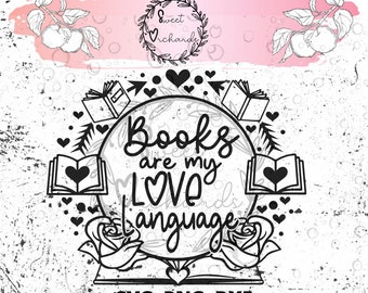Books are my Love Language- SVG/PNG/DXF