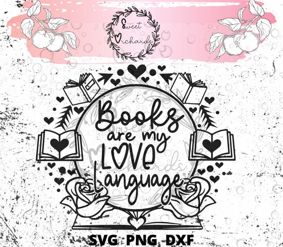 Books are my Love Language- SVG/PNG/DXF