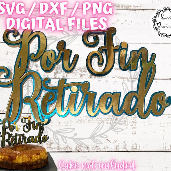 Por Fin Retirado Cake Topper SVG/PNG/DXF