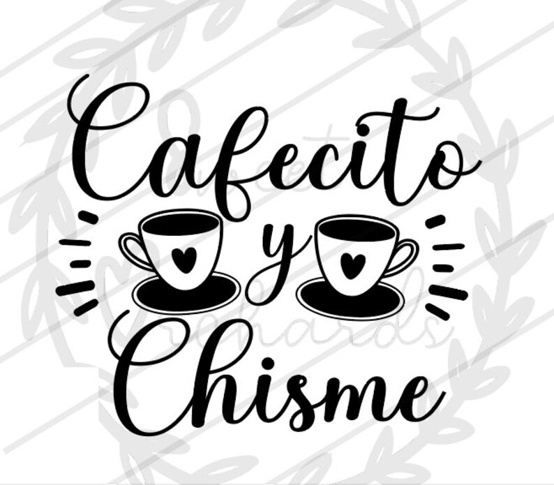 May include: Black and white graphic design with the text "Cafecito y Chisme" and two coffee cups with hearts on them.