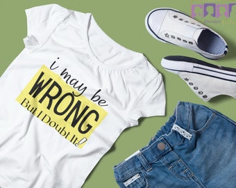 I May Be Wrong But I Doubt It | Sarcastic Printable Download | Funny Saying | Word Art Design | Funny Graphic PNG JPG | Attitude Design
