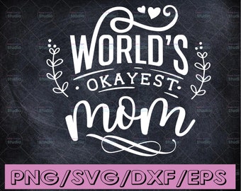 Download Clip Art Art Collectibles Funny Svg Funny Mom Cricut Silhouette Cut File World S Okayest Mom Svg Download Vinyl Decal Cut File Mom Svg Wife Boss Mothers Day