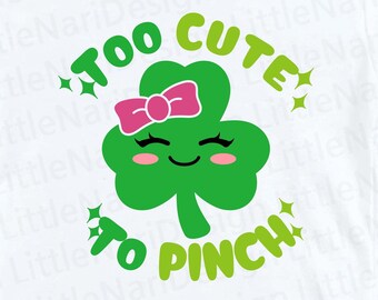 Too Cute To Pinch svg, Girl St Patrick Day svg,Shamrock svg St Patrick's svg, svg cutting file, Saint Patricks Day, svg Files for Cricut