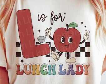 L is for Lunch Lady svg, Back to School svg, First Day of School Shirt, Lunch Lady Shirt svg, dxf, png, eps, svg files for cricut