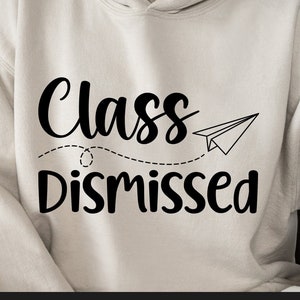 Class Dismissed svg, Letzter Schultag svg, Abschluss svg, letzter Schultag Shirt, Lehrer svg, Lehrer-Shirt svg, svg-Dateien für Cricut