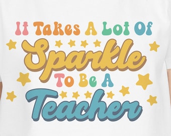 It Takes A Lot Of Sparkle To Be A Teacher svg, Teacher Quote,  Teacher shirt, Back to school svg, Teacher Life svg, svg files for cricut