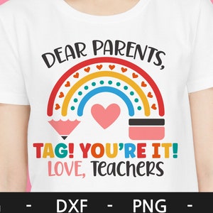 Rainbow Dear Parents Tag You're It Love Teacher svg,Last day of school svg,Last day of school T shirt svg,svg files for cricut