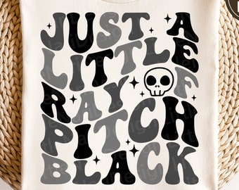 Just a Little Ray of Pitch Black svg, Halloween shirt, Retro svg, Spooky svg, Funny Quote svg, dxf, png, eps, svg files for cricut