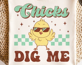 Chicks Dig me svg, Happy Easter svg, Retro Chick svg, Easter shirt, Funny Eater svg, dxf, png, eps, svg files for cricut