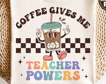 Coffee gives me Teacher powers svg, Retro Character svg, Coffee svg, Funny Teacher shirt, dxf, png, eps, svg files for cricut